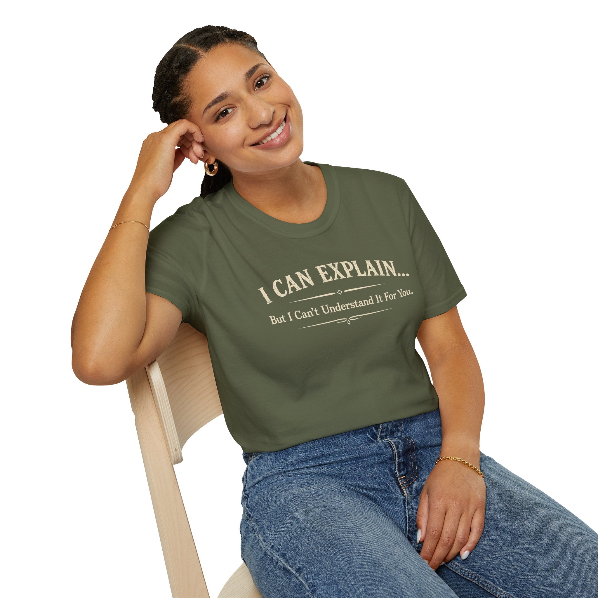 I Can Explain... But I Can't Understand It For You - Cotton Tee