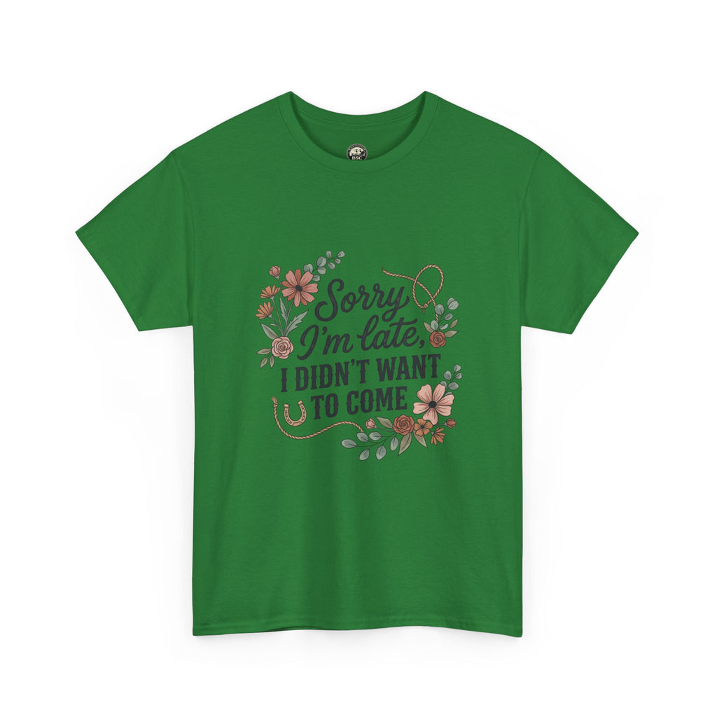 Black Sheep Club - Sorry I’m Late, I Didn’t Want You to Come TEE