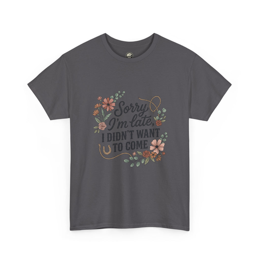 Black Sheep Club - Sorry I’m Late, I Didn’t Want You to Come TEE