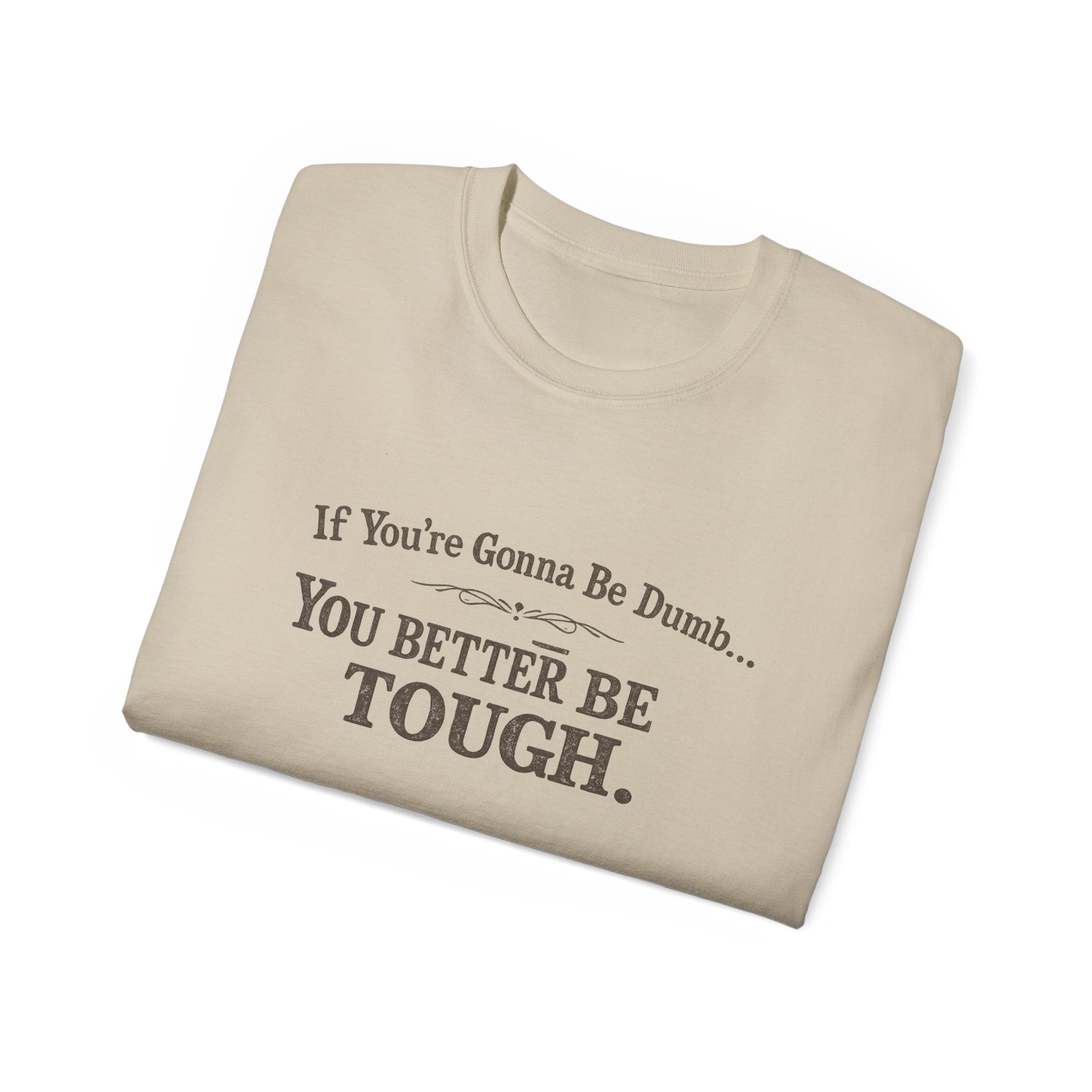 😂 If You're Gonna Be Dumb... You Better Be Tough.