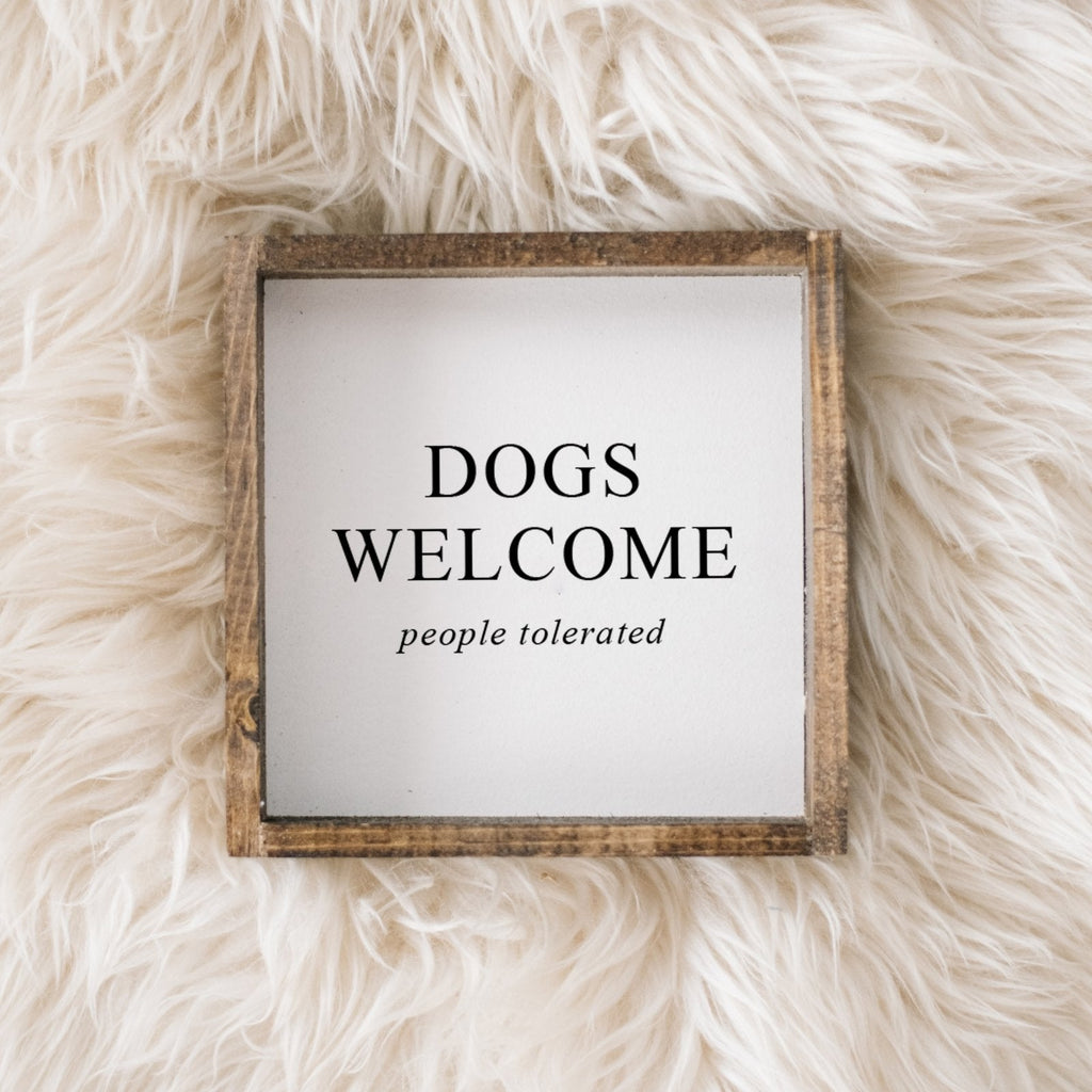Dogs Welcome (people tolerated) Wood Sign