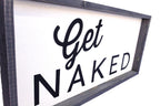 Get Naked Wood Sign