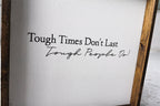 Tough Times Don't Last Tough People Do Wood Sign