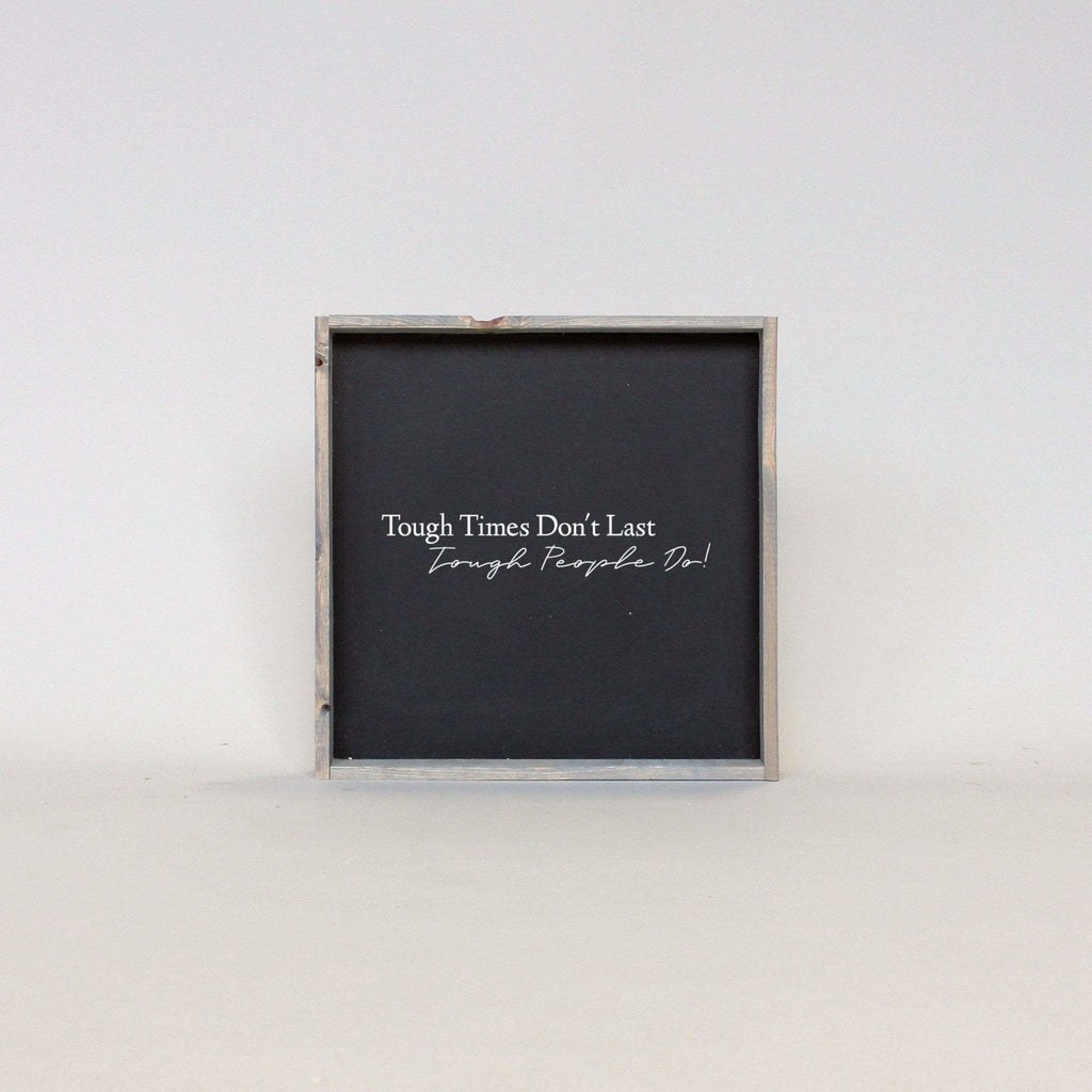 Tough Times Don't Last Tough People Do Wood Sign