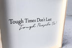 Tough Times Don't Last Tough People Do Wood Sign