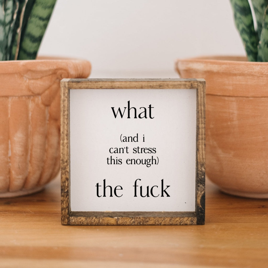 What (and I cannot stress this enough) the Fuck? Wood Sign